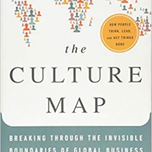 The Culture Map Breaking Through the Invisible Boundaries of Global Business