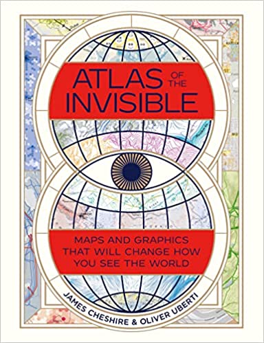 Atlas of the Invisible Maps and Graphics That Will Change How You See the World